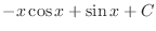 $\displaystyle{-x\cos{x} + \sin{x} + C}$