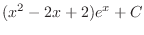 $\displaystyle{(x^{2} - 2x + 2)e^{x} + C}$
