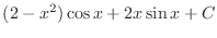 $\displaystyle{(2-x^{2})\cos{x} + 2x\sin{x} + C}$