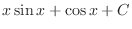 $\displaystyle{x\sin{x} + \cos{x} + C}$