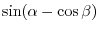 $\sin(\alpha + \beta) = \sin{\alpha}\cos{\beta} \pm \cos{\alpha}\sin{\beta}$