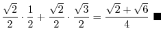$\displaystyle \sin(\frac{\pi}{4}+\frac{\pi}{3}) = \sin{\frac{\pi}{4}}\cos{\frac{\pi}{3}} + \cos{\frac{\pi}{4}}\sin{\frac{\pi}{3}}$