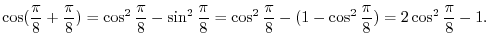 $\cos(\frac{\pi}{8} + \frac{\pi}{8}) = \cos\frac{\pi}{4} = \frac{1}{\sqrt{2}} = \frac{\sqrt{2}}{2}$