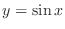 $y = \sin{x}$