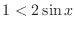 $1 < 2\sin{x}$