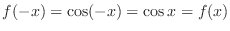 $f(-x) = \cos(-x) = \cos{x} = f(x)$