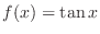 $f(x) = \tan{x}$