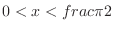 $0 < x < \\ frac{\pi}{2}$