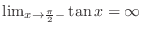 $\lim_{x \to \frac{\pi}{2}-}\tan{x} = \infty$