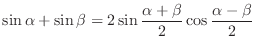 $\displaystyle{\sin{\alpha} + \sin{\beta} = 2 \sin{\frac{\alpha + \beta}{2}} \cos{\frac{\alpha - \beta}{2}}}$