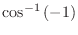 $\displaystyle{\cos^{-1}{(-1)}}$
