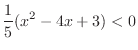 $\displaystyle \frac{1}{5}(x^{2} - 4x + 3) < 0$