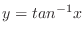 $y = tan^{-1}{x}$