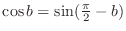 $\cos b = \sin(\frac{\pi}{2} - b)$