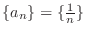 $\{a_{n}\} = \{\frac{1}{n}\}$