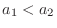 $a_{1} < a_{2}$