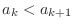 $a_{k} < a_{k+1}$