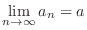 $\displaystyle \lim_{n \rightarrow \infty}a_{n} = a $