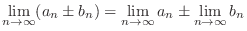 $\displaystyle \lim_{n \rightarrow \infty}(a_{n} \pm b_{n}) = \lim_{n \rightarrow \infty}a_{n} \pm \lim_{n \rightarrow \infty} b_{n}$