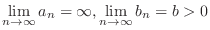 $\displaystyle{\lim_{n \to \infty}a_{n} = \infty, \lim_{n \to \infty}b_{n} = b > 0}$