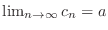 $\lim_{n \rightarrow \infty}c_{n} = a$