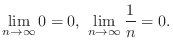 $\displaystyle \lim_{n \rightarrow \infty} 0 = 0, \ \lim_{n \rightarrow \infty} \frac{1}{n} = 0. $