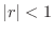 $\vert r\vert < 1$