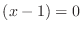 $(x-1) = 0$