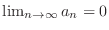 $\lim_{n \to \infty}a_{n} = 0$