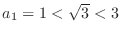 $a_{1} = 1 < \sqrt{3} < 3$