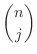 $\displaystyle{\binom{n}{j}}$