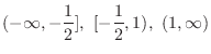 $\displaystyle (-\infty, -\frac{1}{2}],\ [-\frac{1}{2},1), \ (1, \infty)$