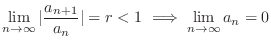$\displaystyle \lim_{n \rightarrow \infty} \vert\frac{a_{n+1}}{a_{n}}\vert = r < 1 \ \Longrightarrow\ \lim_{n \rightarrow \infty} a_{n} = 0 $