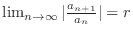 $\lim_{n \rightarrow \infty} \vert\frac{a_{n+1}}{a_{n}}\vert = r$