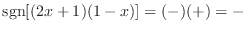 ${\rm sgn}[(2x+1)(1-x)] = (-)(+) = -$