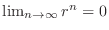 $\lim_{n \to \infty} r^{n} = 0$