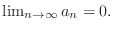 $\lim_{n \rightarrow \infty} a_{n} = 0.$