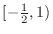 $[-\frac{1}{2},1)$