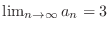 $\lim_{n \to \infty}a_{n} = 3$