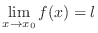 $\displaystyle \lim_{x \rightarrow x_{0}} f(x) = l $