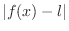 $\vert f(x) - l\vert$