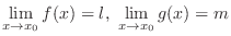 $\displaystyle{\lim_{x \rightarrow x_{0}}f(x) = l, \ \lim_{x \rightarrow x_{0}}g(x) = m}$