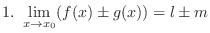 $\displaystyle{1. \ \lim_{x \rightarrow x_{0}}(f(x) \pm g(x)) = l \pm m}$