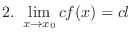 $\displaystyle{2. \ \lim_{x \rightarrow x_{0}}cf(x) = cl}$
