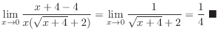 $\displaystyle \lim_{x \to 0}\frac{x+4-4}{x(\sqrt{x+4} + 2)} = \lim_{x \to 0}\frac{1}{\sqrt{x+4} + 2} = \frac{1}{4}\ensuremath{\ \blacksquare}$