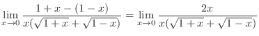 $\displaystyle \lim_{x \rightarrow 0} \frac{{1+x} - (1 - x)}{x(\sqrt{1+x} + \sqrt{1 - x})} = \lim_{x \rightarrow 0} \frac{2x}{x(\sqrt{1+x} + \sqrt{1 - x})}$