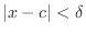 $\vert x - c\vert < \delta$
