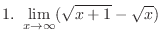 $\displaystyle{1. \ \lim_{x \to \infty}(\sqrt{x+1} - \sqrt{x})}$