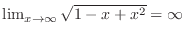 $\lim_{x \to \infty}\sqrt{1-x+x^2} = \infty$