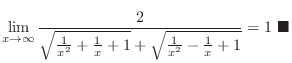 $\displaystyle \lim_{x \to \infty}\frac{2}{\sqrt{\frac{1}{x^2}+\frac{1}{x}+1} + \sqrt{\frac{1}{x^2}-\frac{1}{x}+1}} = 1\ensuremath{\ \blacksquare}$